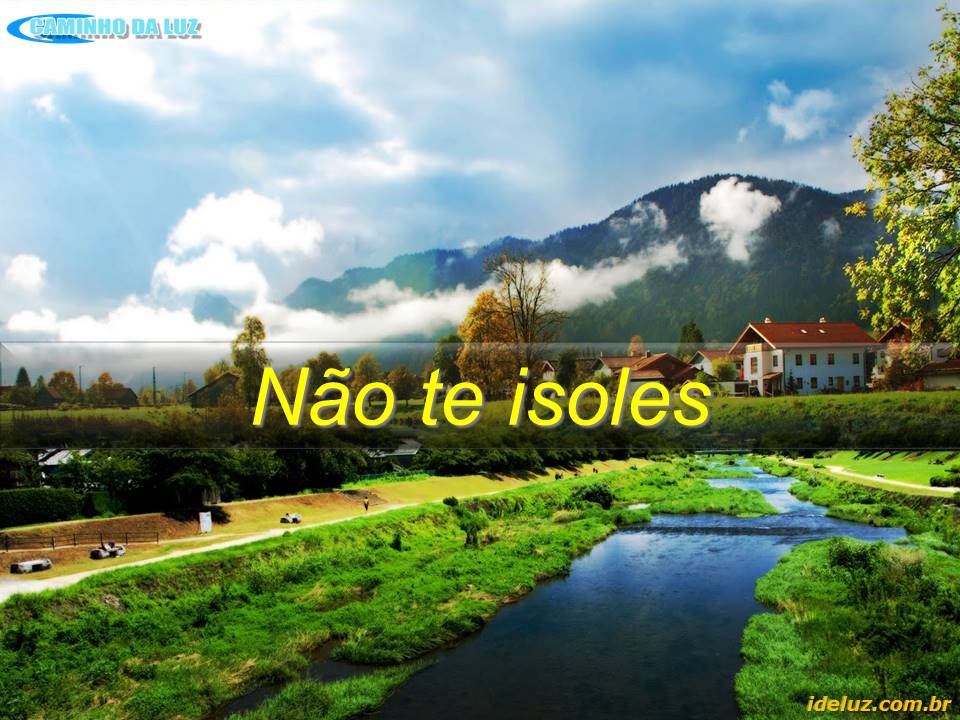 Não te isoles