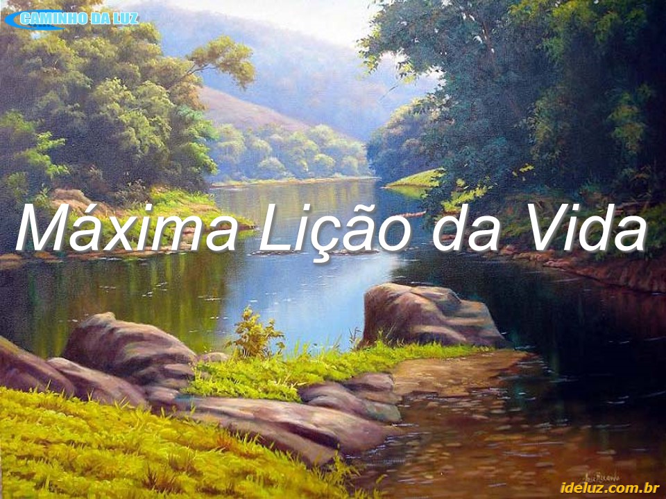 A Máxima Lição da Vida