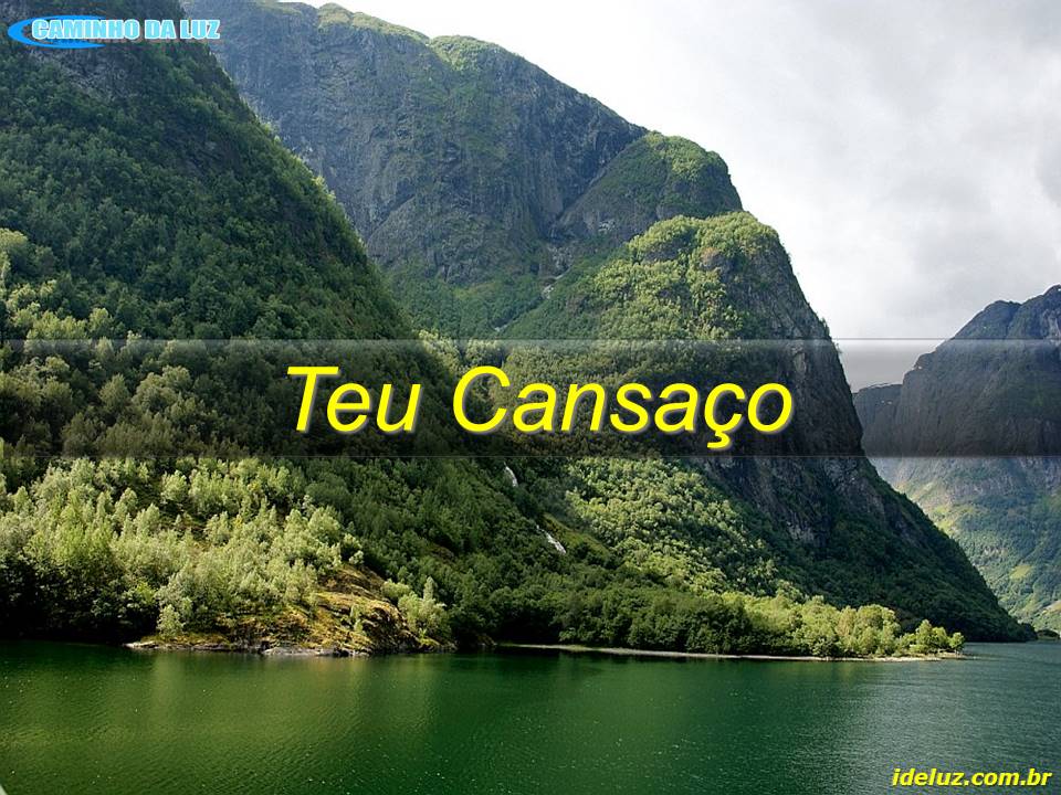 Teu Cansaço