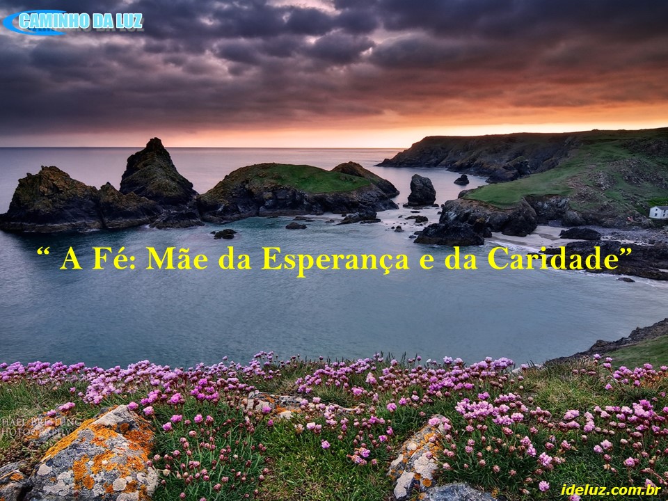 A Fé: Mãe da Esperança e da Caridade