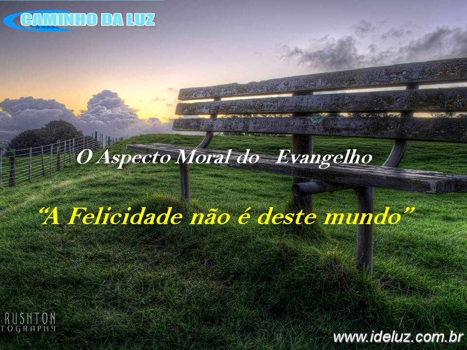 A Felicidade não é deste mundo