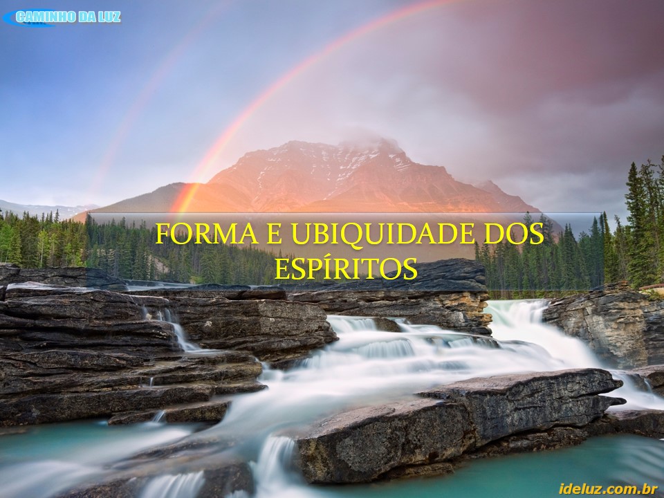 Forma e Ubiquidade dos Espíritos