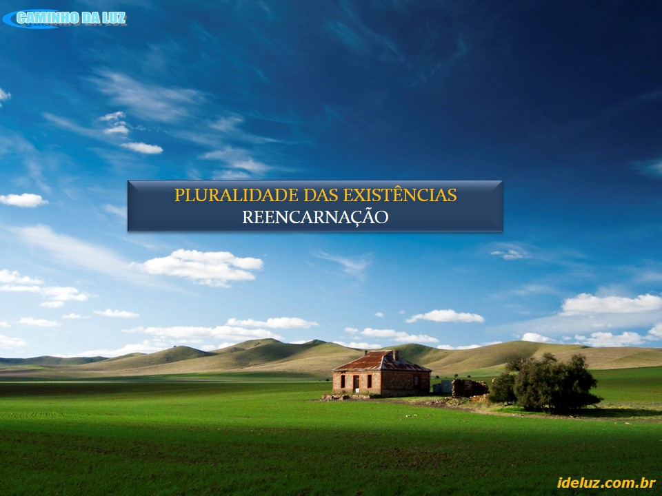 Pluralidade das Existências - Reencarnação