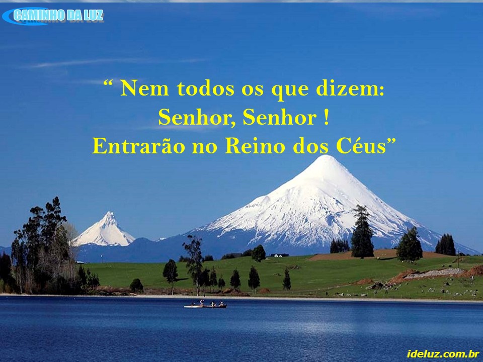 Nem todos os que disem Senhor, Senhor entrarão no Reino dos Céus